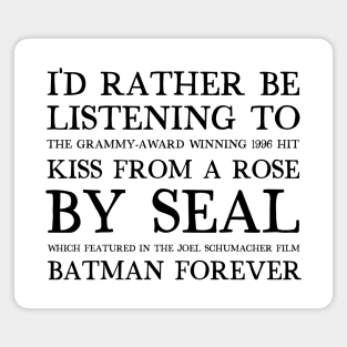 I'd Rather Be Listening To Kiss From A Rose By Seal / 90s Aesthetic Design Magnet